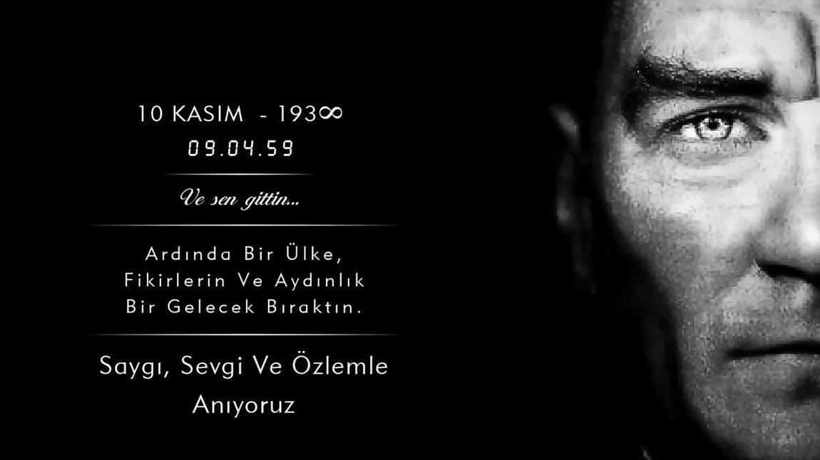 Türk Milletinin büyük kahramanı ve önderi, Gazi Mustafa Kemal Atatürk’ü aramızdan ayrılışının 85.yılında minnet, saygı ve rahmetle anıyoruz…
